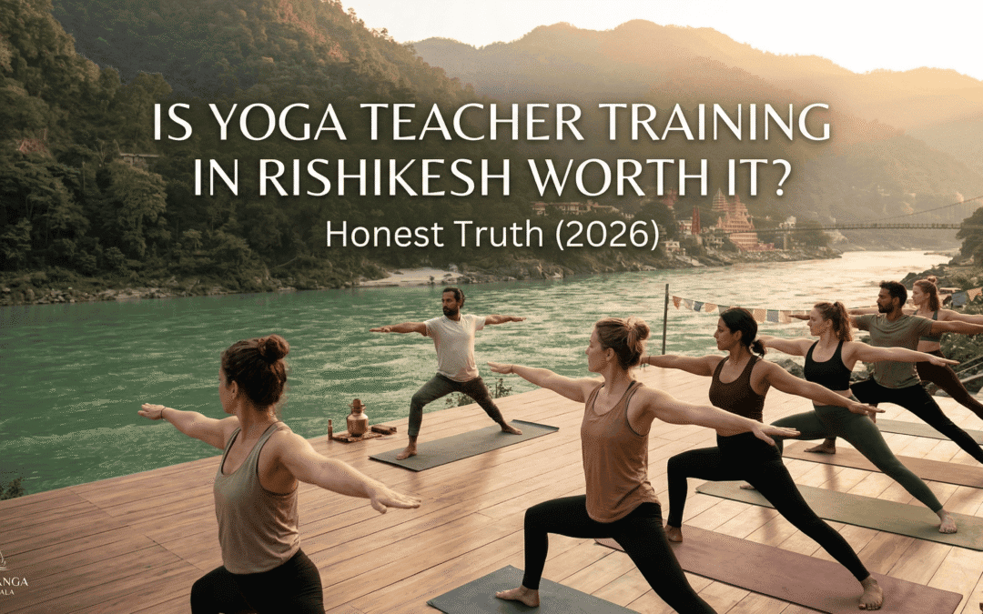 Ultimate Guide: Is Yoga Teacher Training in Rishikesh Worth It? Honest Truth (2026)